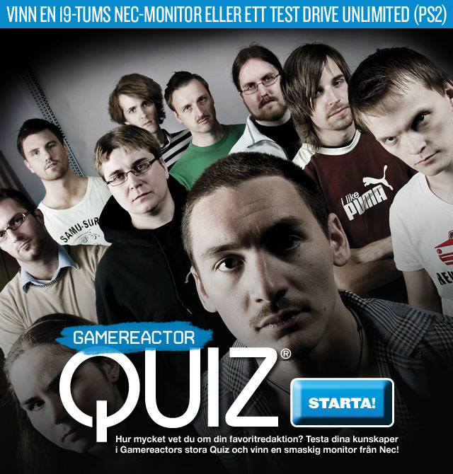 Hur mycket vet du om din favoritredaktion? Testa dina kunskaper i Gamereactors stora Quiz och vinn en smaskig monitor fr�n Nec!